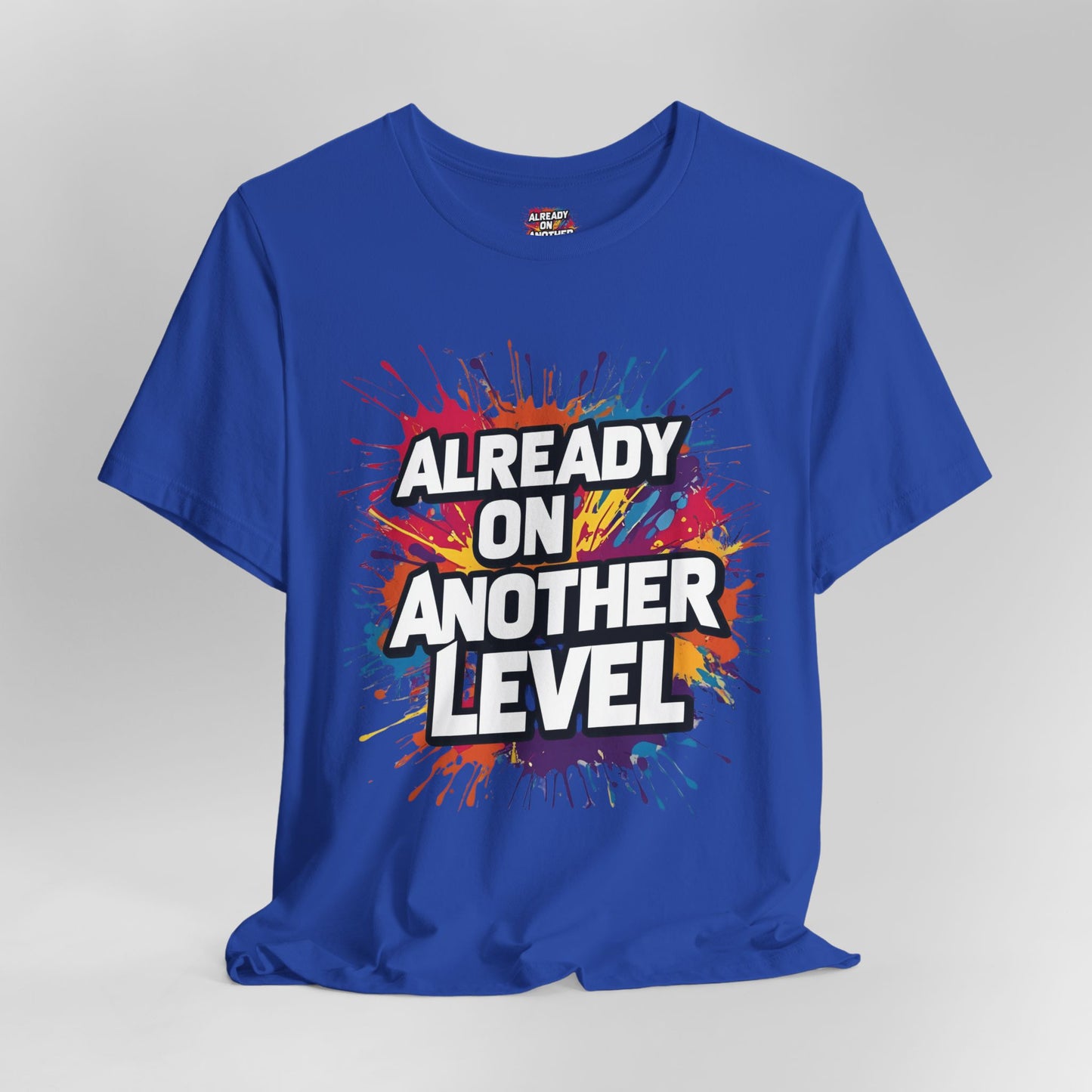 Already on Another Level - Colorful Motivational T-Shirt - Fitness Gym Tee - XS-4XL