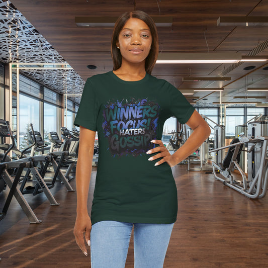 Winners Focus! Haters Gossip! - Unisex Tee - Motivational Shirt -  Gift for Friends - Conversation Starter -  Inspirational Apparel -  Everyday Wear -
