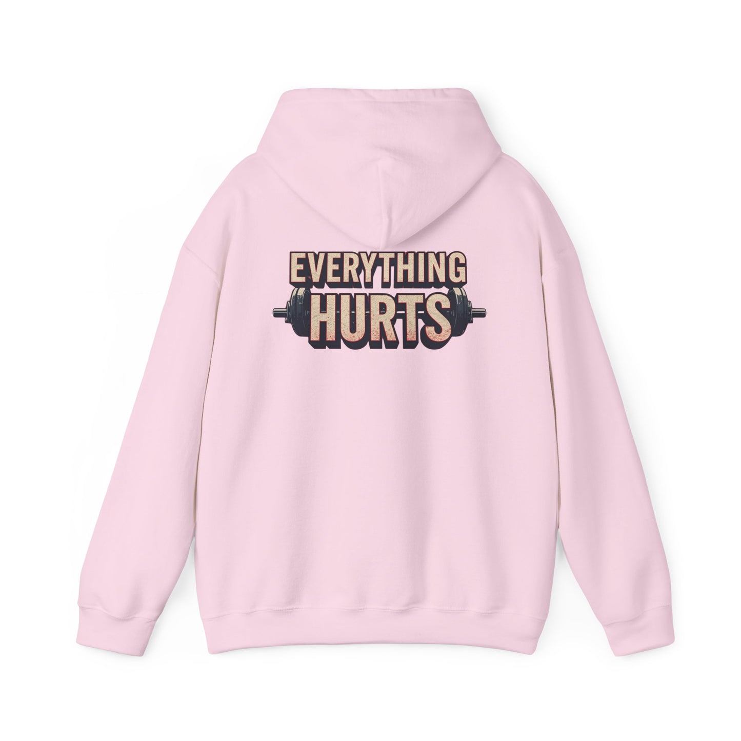 Everything Hurts! Gym Workout Hoodie - Funny Fitness Sweatshirt - Unisex Pullover - S-5XL