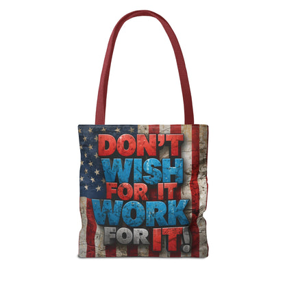 Motivational Tote Bag | American Flag Design | Don't Wish For It, Work For It | Gym, Grocery, Travel, Gifts, Everyday Carry