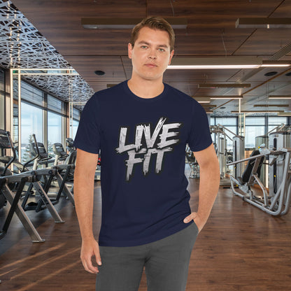 LIVE FIT Unisex Jersey Tee - Fitness Shirt - XS - 4XL -  Workout Apparel -  Motivational T-Shirt - Casual Wear - Gift for Fitness Enthusiasts