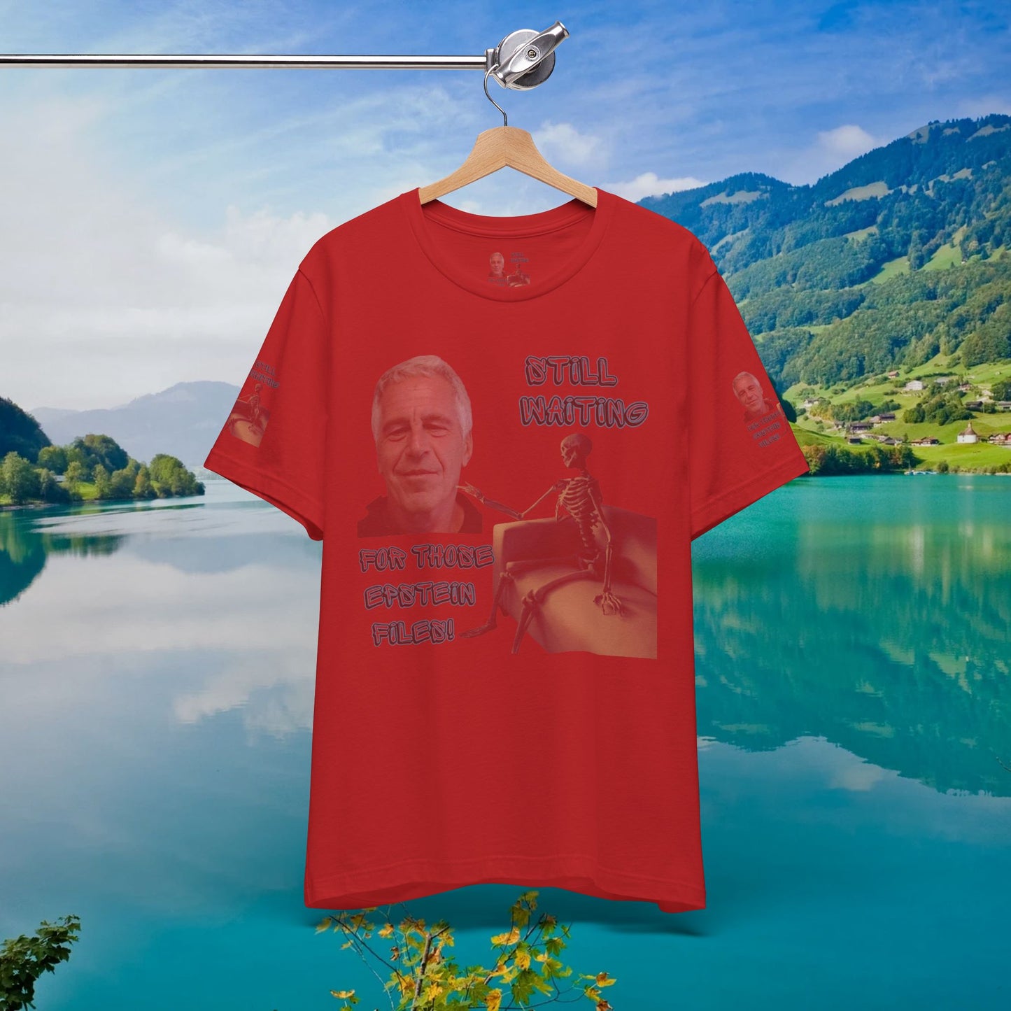 💥 Epstein T-Shirt  💥  Still  Waiting  For  Those  Epstein  Files!  💥  Sizes   XS - 5XL  💥 8  Different  Colors To  Choose  From  💥
