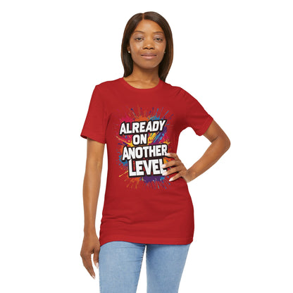 Already on Another Level - Colorful Motivational T-Shirt - Fitness Gym Tee - XS-4XL