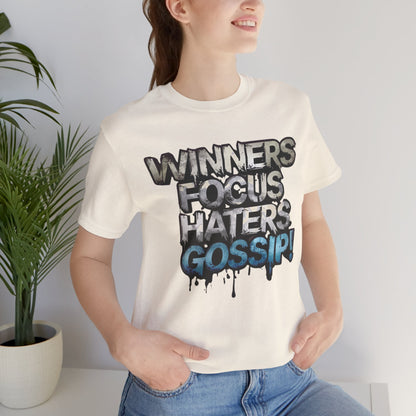 Winners Focus Haters Gossip - Motivational T-Shirt - Bold Graphic Tee - Unisex XS-4XL
