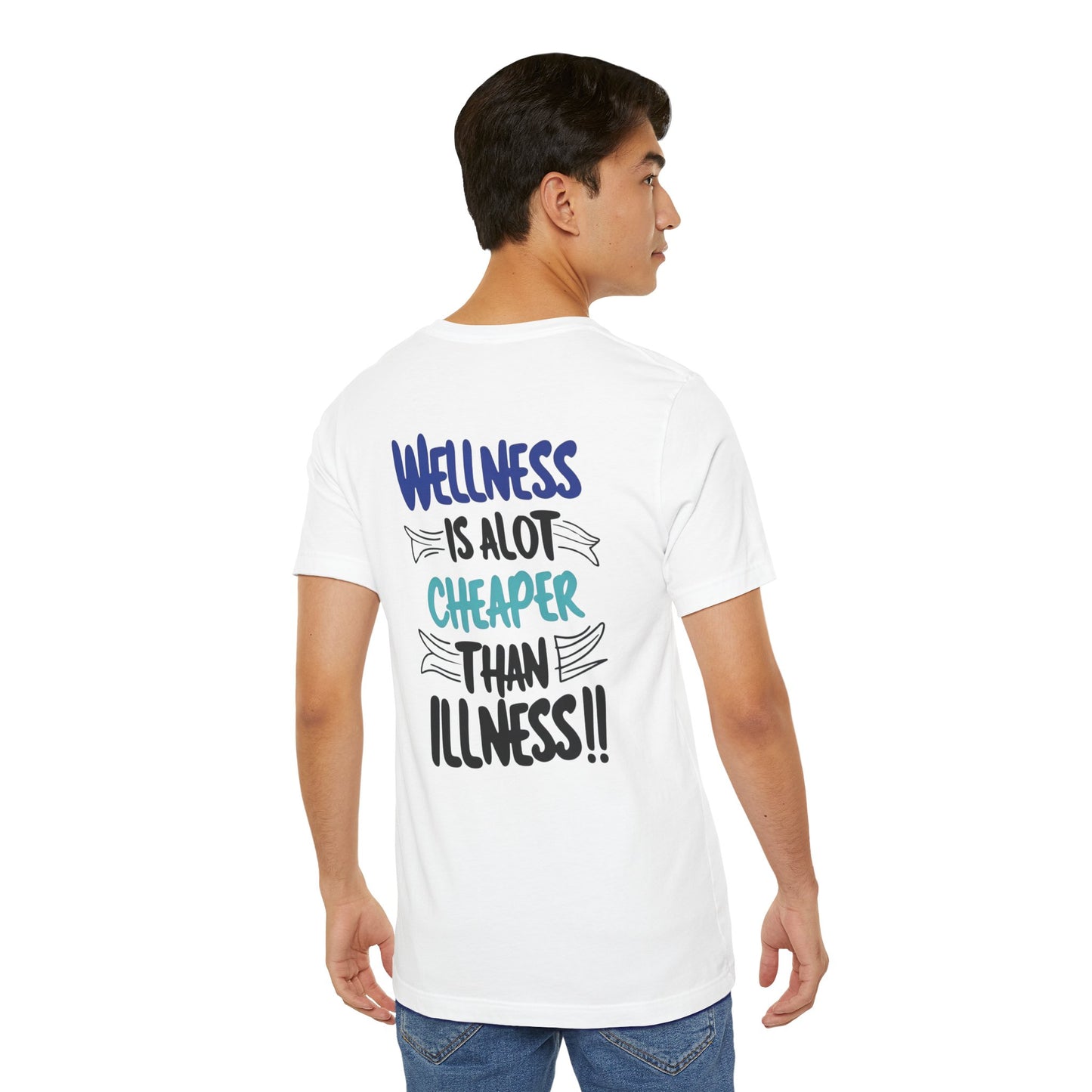 Wellness Is A Lot Cheaper Than Illness - Wellness Awareness T-Shirt - Unisex S-3XL