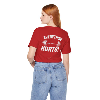 Everything Hurts Gym Life T-Shirt - Funny Workout Tee - Fitness Humor Shirt