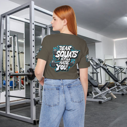 Fit & Fun Unisex Tee - 'Dear Squats, I Still Hate You!'
