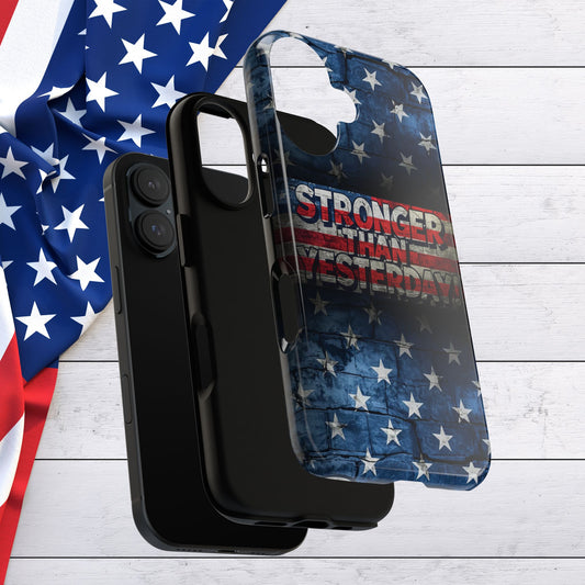 Patriotic Phone Case - Stronger Than Yesterday!, American Flag Design, Gift for Military, Independence Day, Motivational Decor, Tough Cases