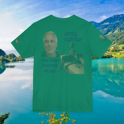 💥 Epstein T-Shirt  💥  Still  Waiting  For  Those  Epstein  Files!  💥  Sizes   XS - 5XL  💥 8  Different  Colors To  Choose  From  💥