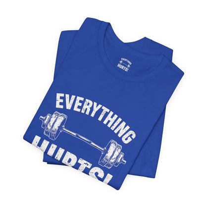 Everything Hurts Gym Life T-Shirt - Funny Workout Tee - Fitness Humor Shirt