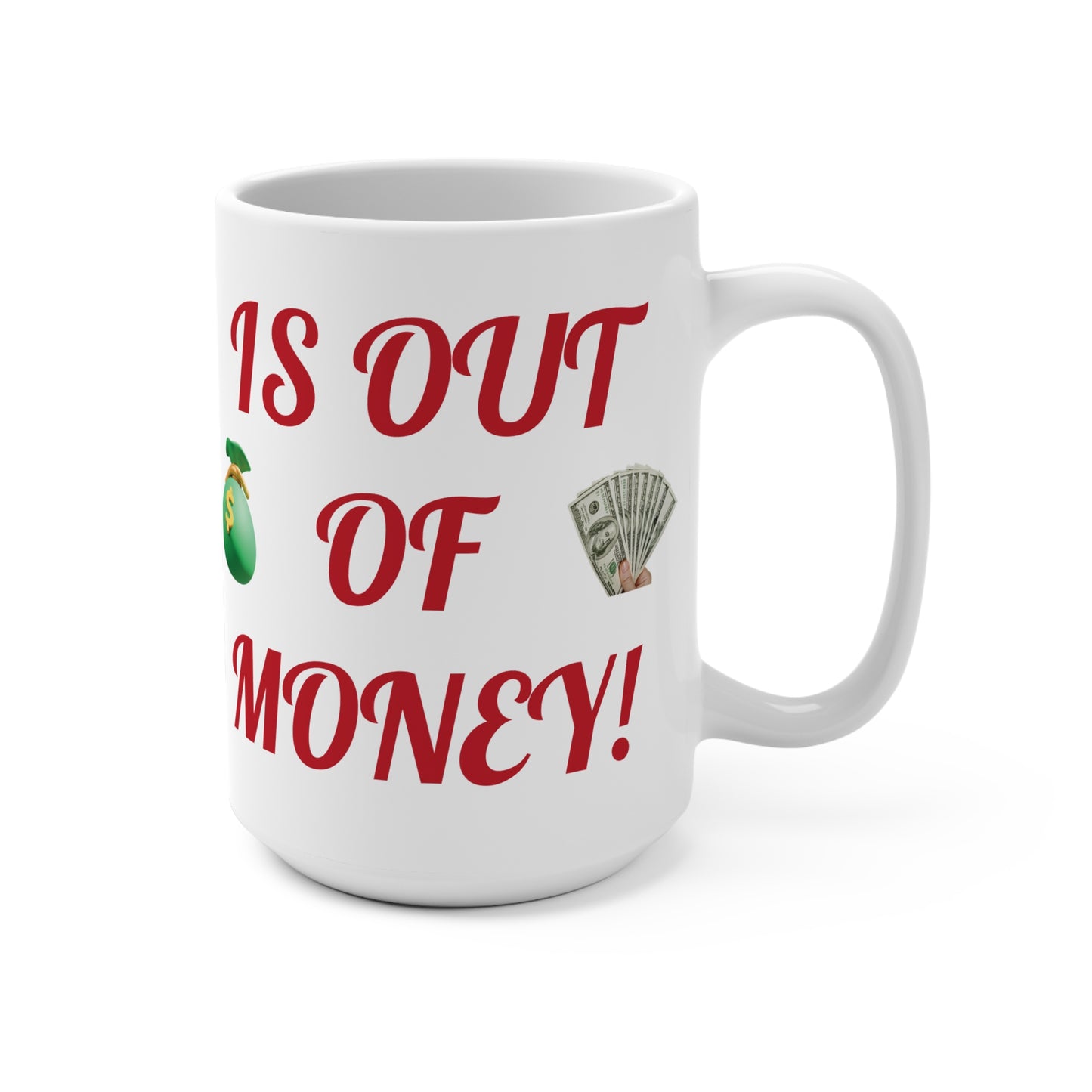 Funny Coffee Mug, Sarcastic Mug, Large Coffee Cup, Running Out Of Money, Humorous Tea Mug, Unique Gift Mug