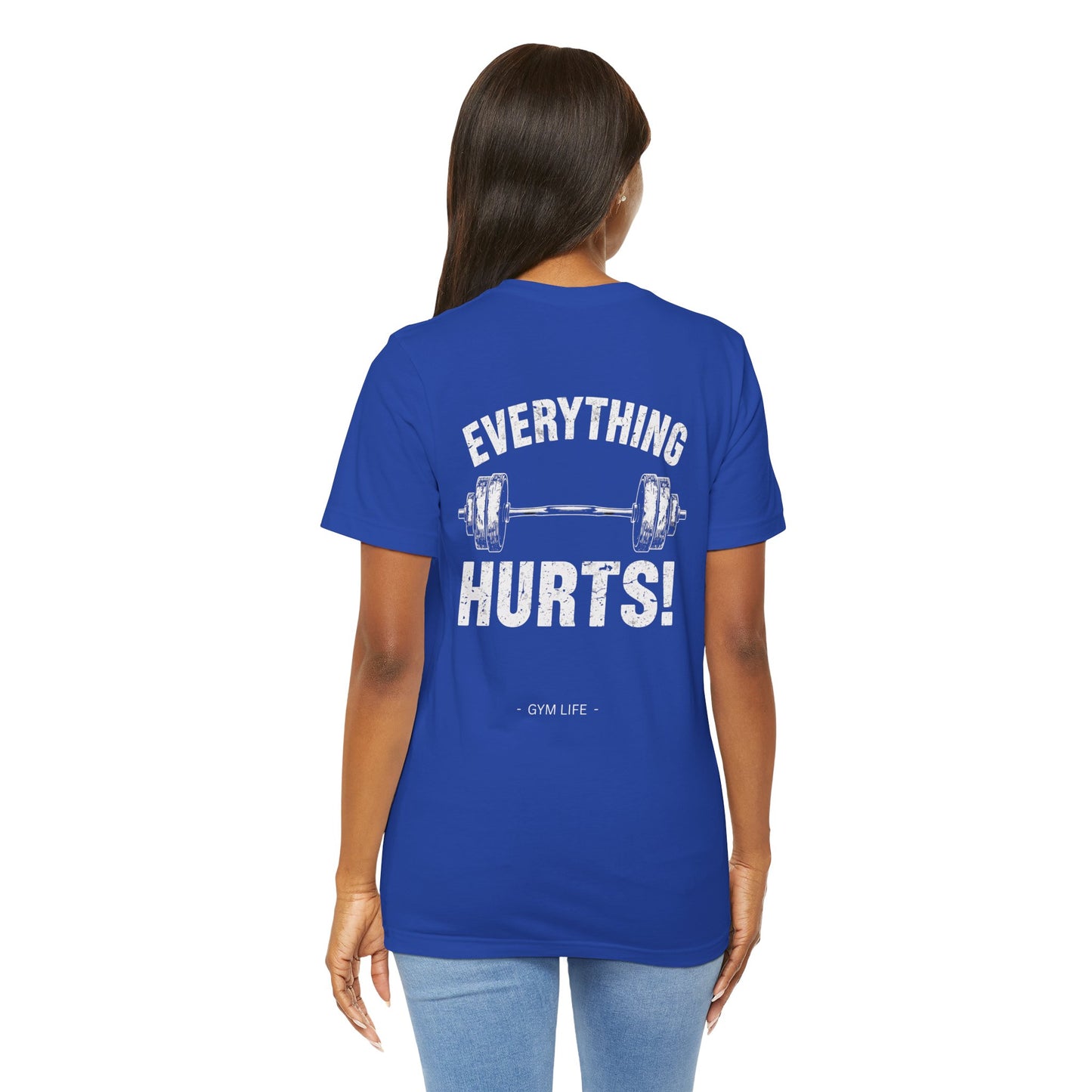 Everything Hurts Gym Life T-Shirt - Funny Workout Tee - Fitness Humor Shirt
