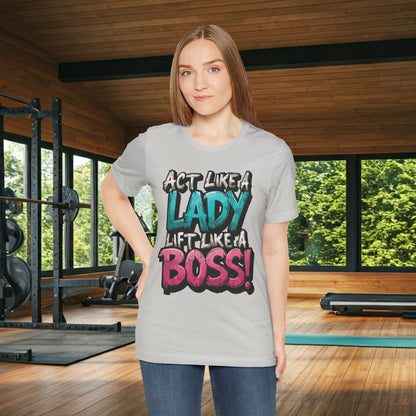 Act Like a Lady Lift Like a Boss - Women's Gym T-Shirt - Empowerment Fitness Tee