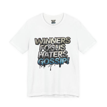 Winners Focus Haters Gossip! Tee - Motivational Graphic Shirt -  Unisex Tee for Casual Wear -  Gift for Friends -  Streetwear Fashion