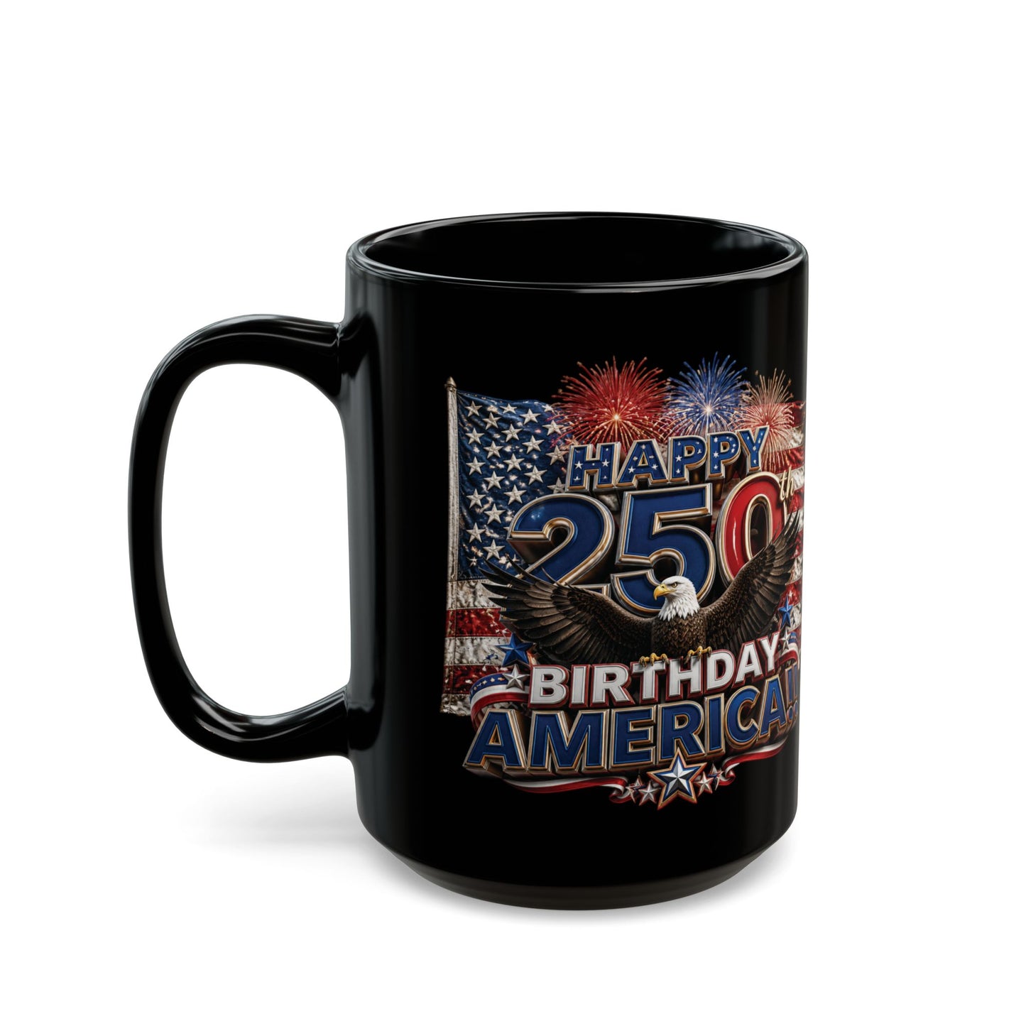 11oz/15oz Black Mug - Happy 250th Birthday America - Patriotic Eagle & Fireworks