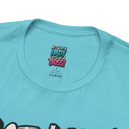 Act Like a Lady Lift Like a Boss - Women's Gym T-Shirt - Empowerment Fitness Tee