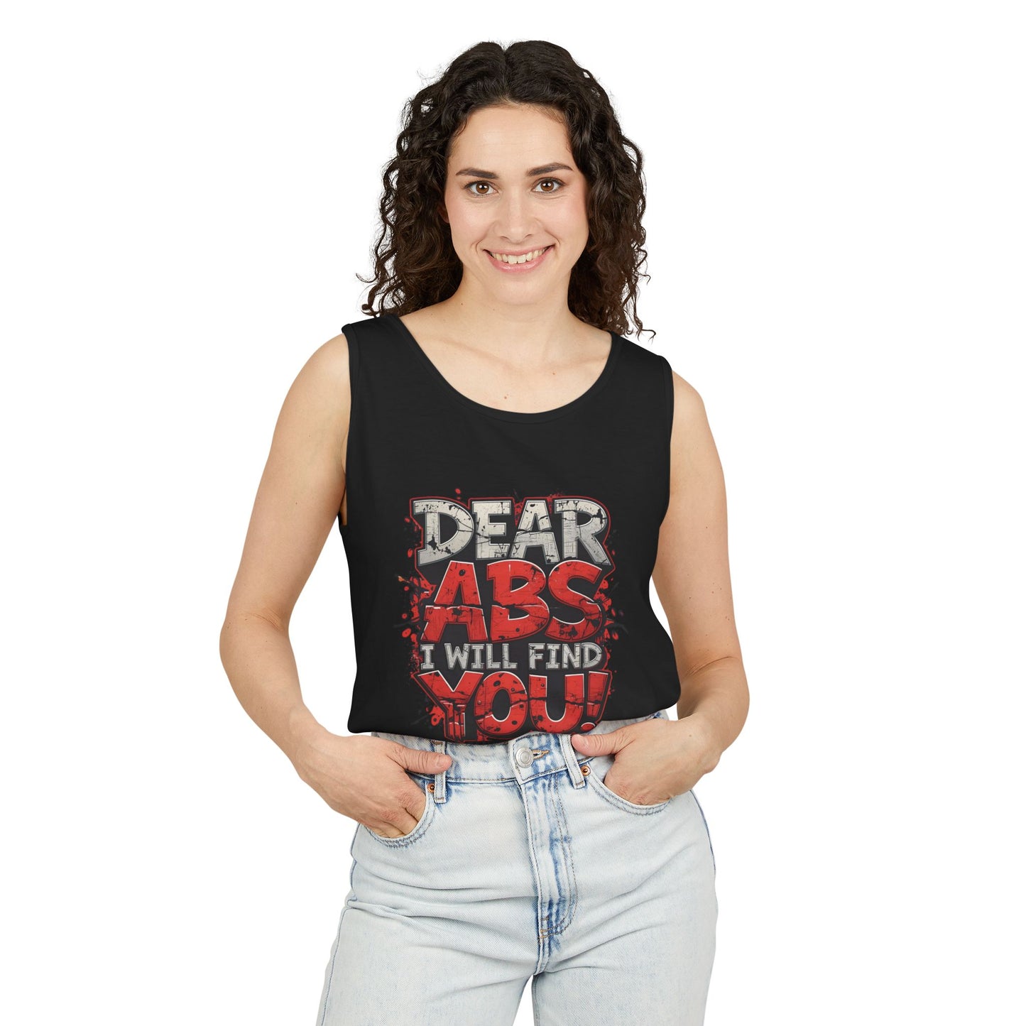 Dear Abs I Will Find You! - Garment-Dyed Tank Top - Funny Gym Tank - Unisex Fitness Apparel - XS-3XL