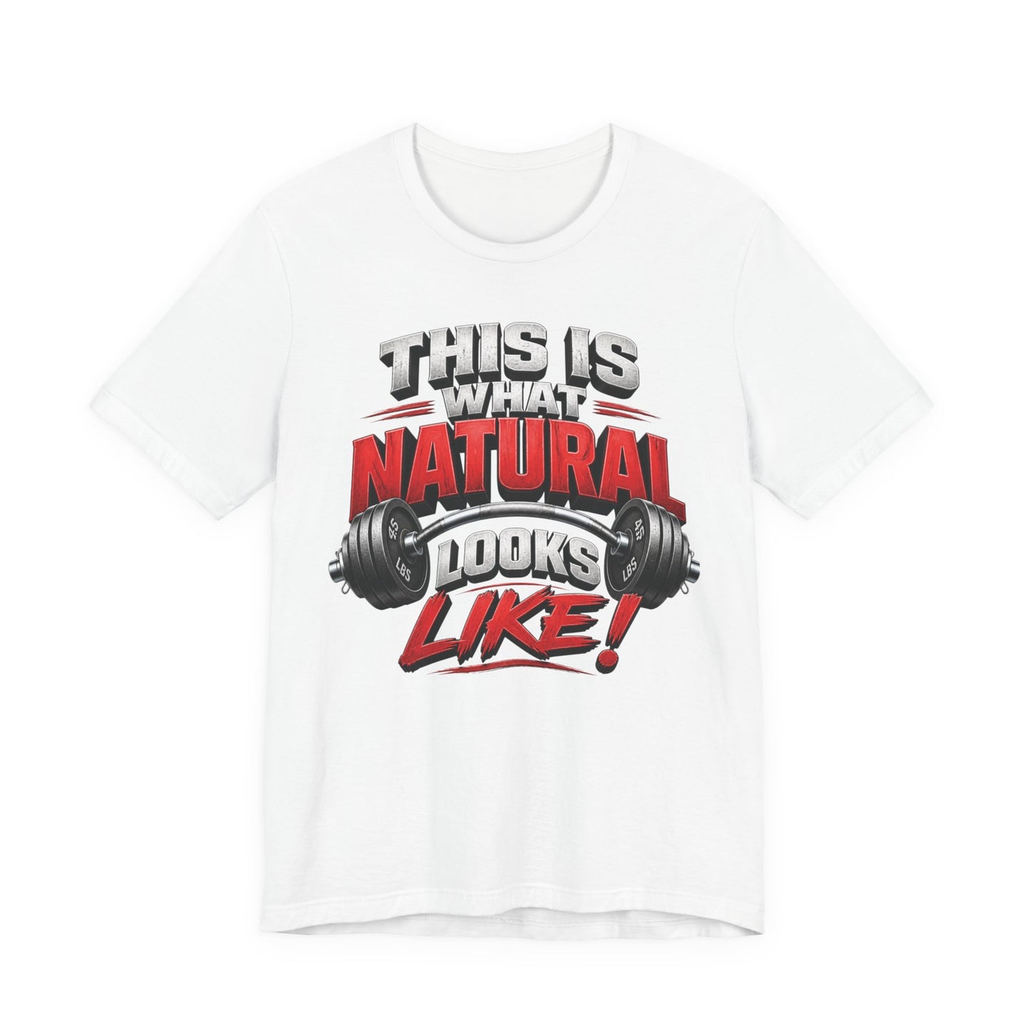 Natural Strength Gym T-Shirt | This Is What Natural Looks Like Tee