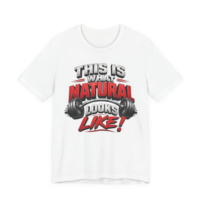 Natural Strength Gym T-Shirt | This Is What Natural Looks Like Tee
