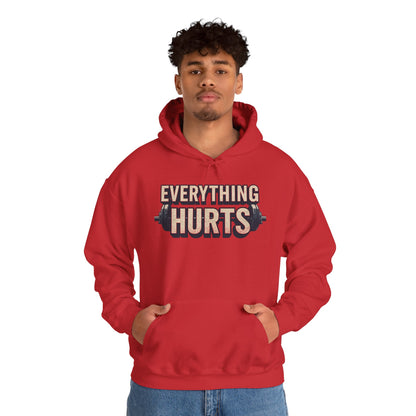 Everything Hurts! Gym Workout Hoodie - Funny Fitness Sweatshirt - Unisex Pullover - S-5XL