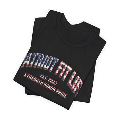 Patriot Fit Life Tee - Strength - Honor - Pride - Graphic T-Shirt - LIVE FIT