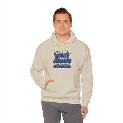 Fitness Humor Hoodie - My Personal Trainer Is Awesome But Definitely Can’t Count! Unisex Heavy Blend™ Hooded Sweatshirt - GYM Sweatshirt - Workout Apparel -