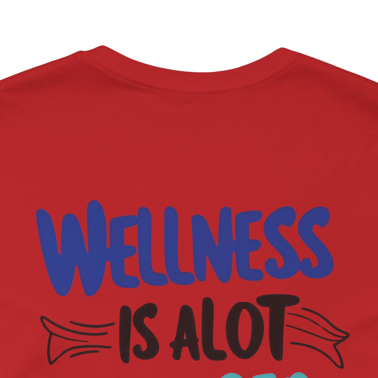 Wellness Is A Lot Cheaper Than Illness - Wellness Awareness T-Shirt - Unisex S-3XL