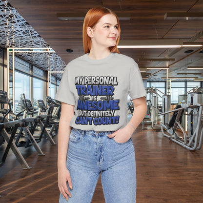 Funny - My Personal Trainer Is Awesome But Definitely Can’t Count! Tee - Great Gift for Fitness Lovers - Gym Humor Shirt - Workout Apparel - Personal Trainer Gift - Fitness Motivation Tee - XS - 4XL