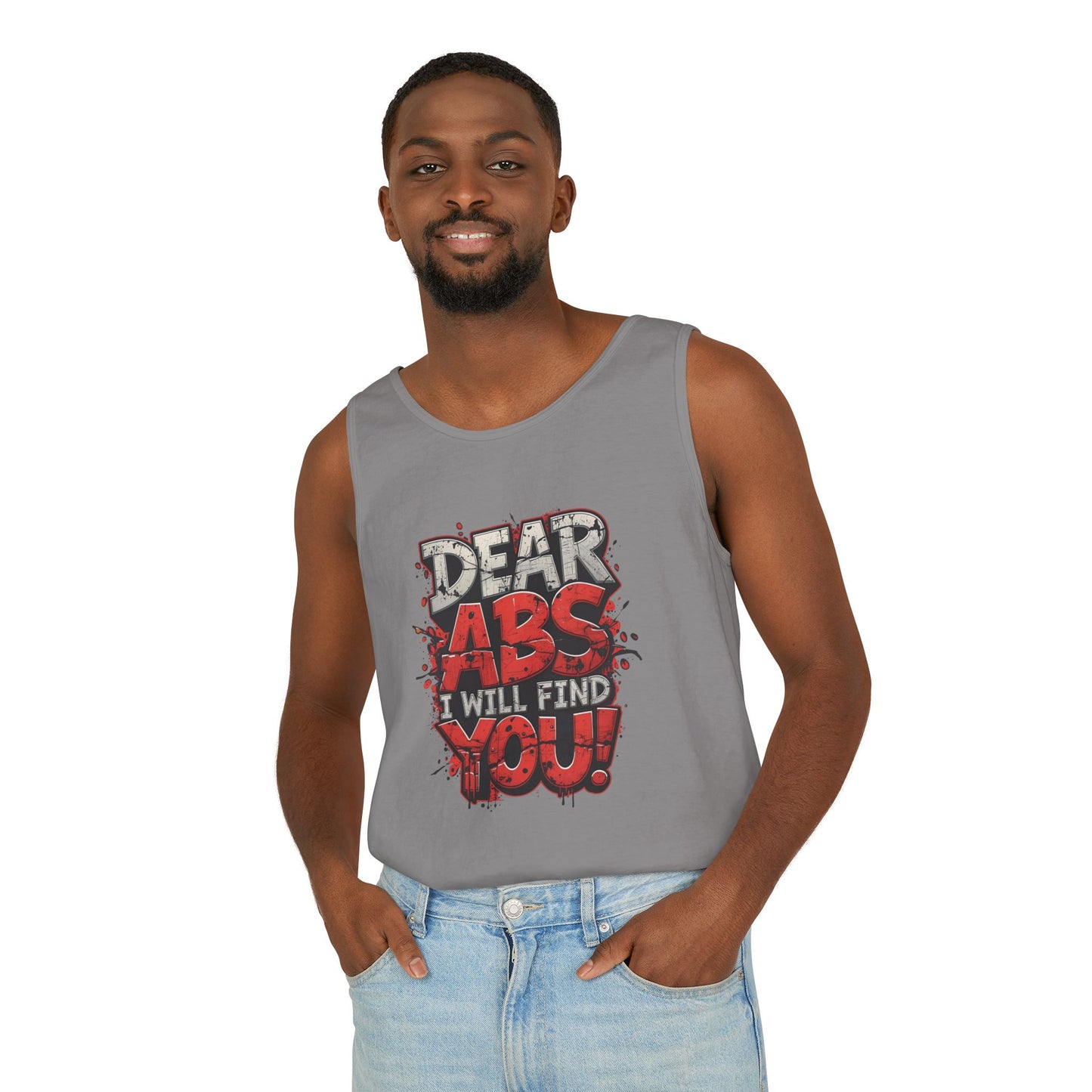 Dear Abs I Will Find You! - Garment-Dyed Tank Top - Funny Gym Tank - Unisex Fitness Apparel - XS-3XL