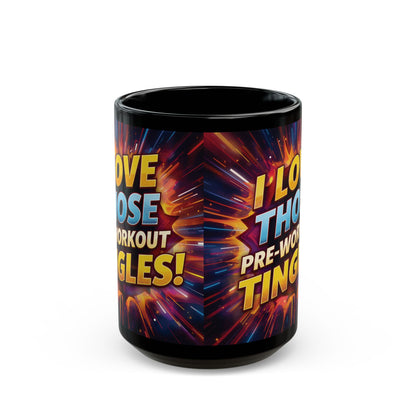 Motivational Workout Mug - Fitness Coffee Cup -  I Love Those Pre-Workout Tingles! Mug -  Gym Lover Gift -  Workout Motivation Mug -
