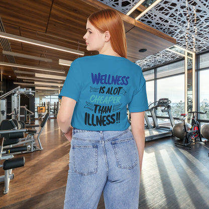 Wellness Is A Lot Cheaper Than Illness - Wellness Awareness T-Shirt - Unisex S-3XL