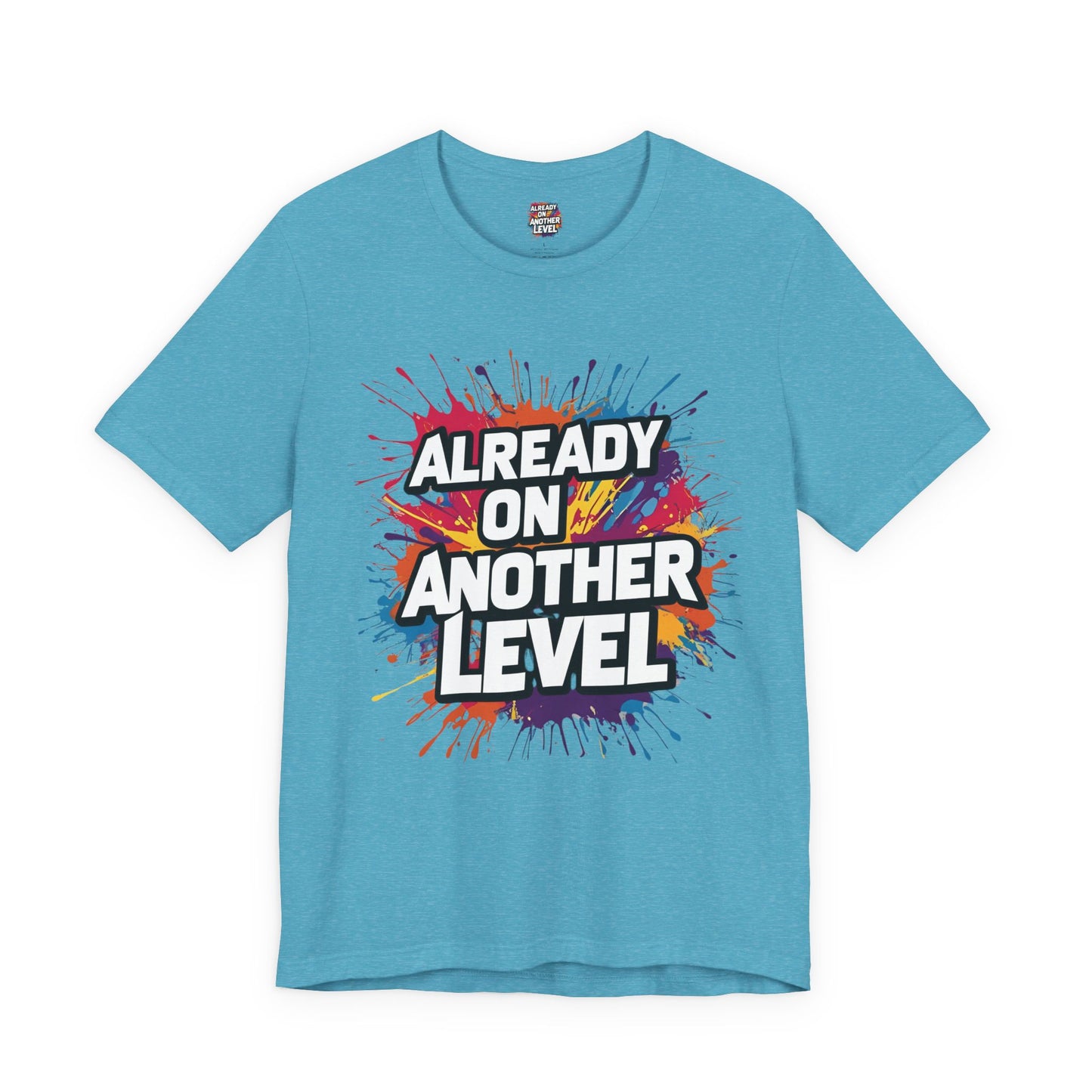 Already on Another Level - Colorful Motivational T-Shirt - Fitness Gym Tee - XS-4XL