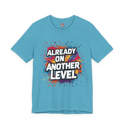 Already on Another Level - Colorful Motivational T-Shirt - Fitness Gym Tee - XS-4XL