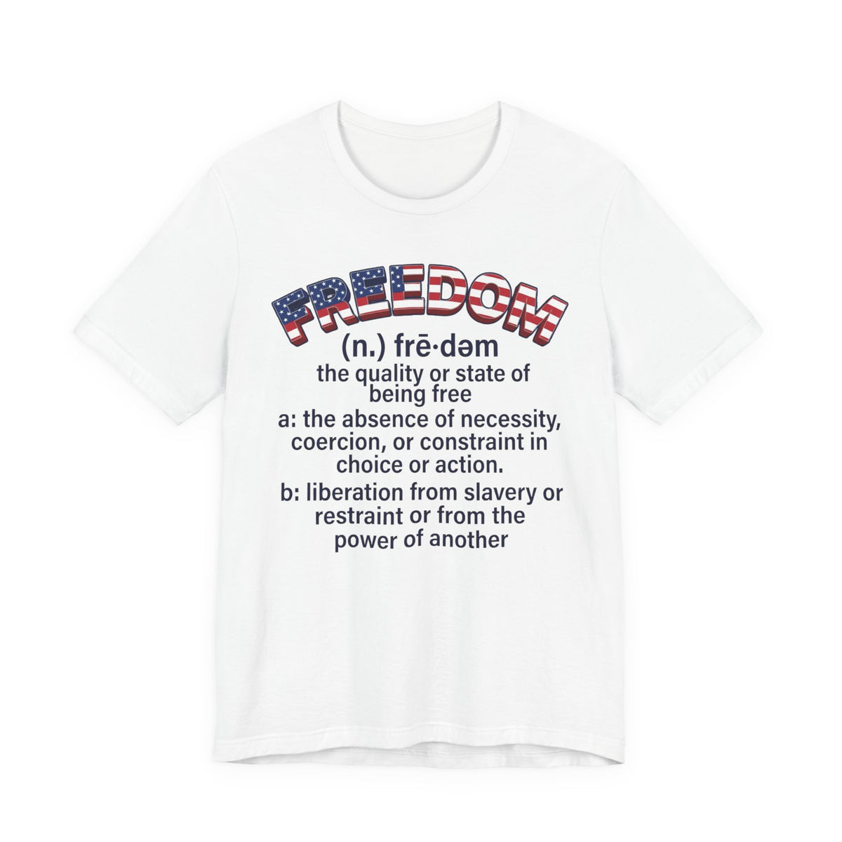 Freedom Definition T‑Shirt — Patriotic Flag Text Tee - Patriot Fit Life