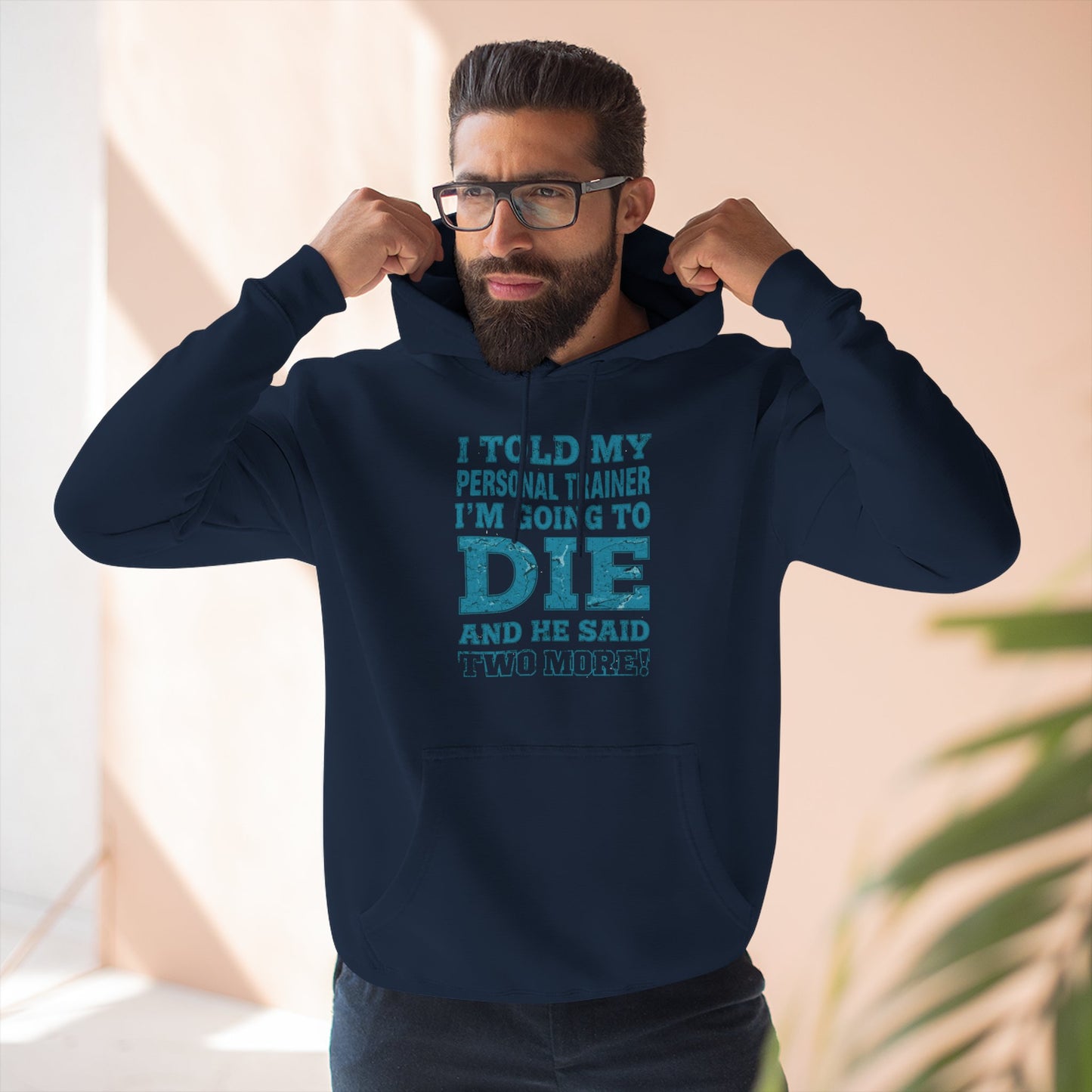 Funny - I Told My Personal Trainer That I Was Going To Die And He Said Two More! - Gym Hoodie - Motivational Workout Sweatshirt - Sizes - XS - 3XL