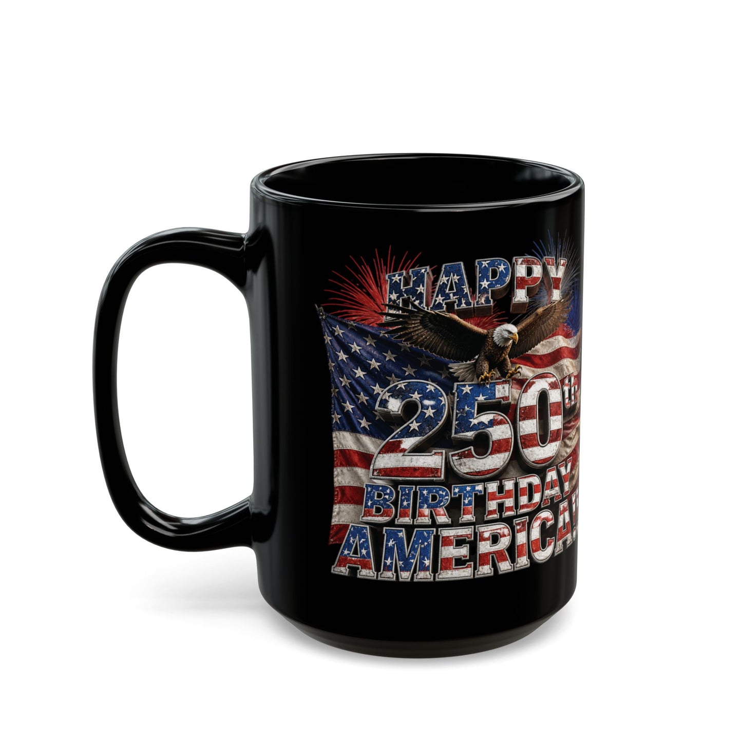Happy 250th Birthday America Black Mug – Happy 250th Anniversary USA Patriotic Coffee Cup