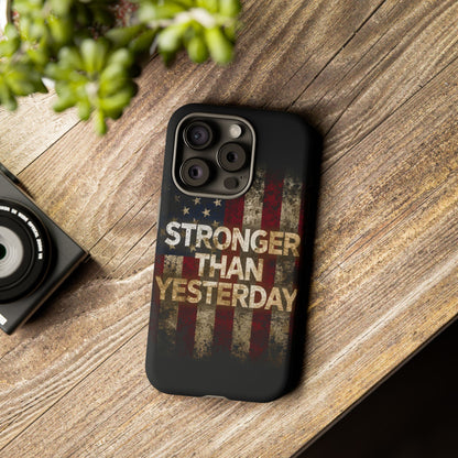 Patriotic Phone Case - Stronger Than Yesterday Print - Against a Vintage American Flag Background - Gift for Veterans, Motivational Quote, USA Pride, Independence Day