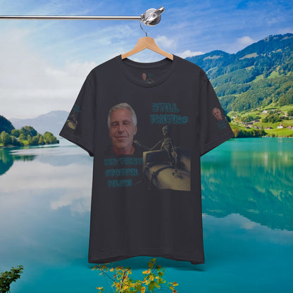 💥 Epstein T-Shirt  💥  Still  Waiting  For  Those  Epstein  Files!  💥  Sizes   XS - 5XL  💥 8  Different  Colors To  Choose  From  💥