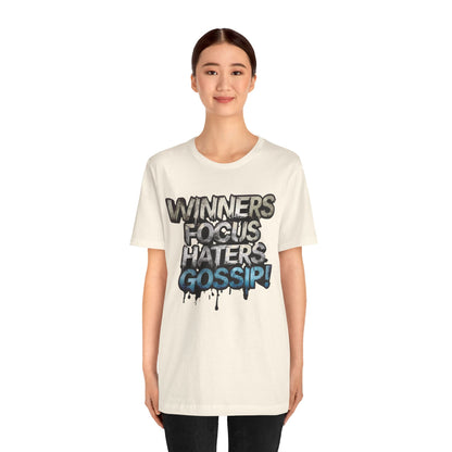 Winners Focus Haters Gossip - Motivational T-Shirt - Bold Graphic Tee - Unisex XS-4XL