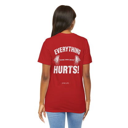 Everything Hurts Gym Life T-Shirt - Funny Workout Tee - Fitness Humor Shirt