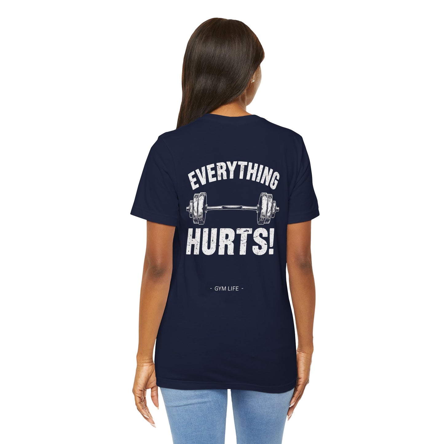 Everything Hurts Gym Life T-Shirt - Funny Workout Tee - Fitness Humor Shirt