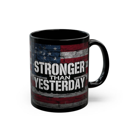 Stronger Than Yesterday Print - Ceramic Black Mug - American Flag Backdrop - Motivational Coffee Cup
