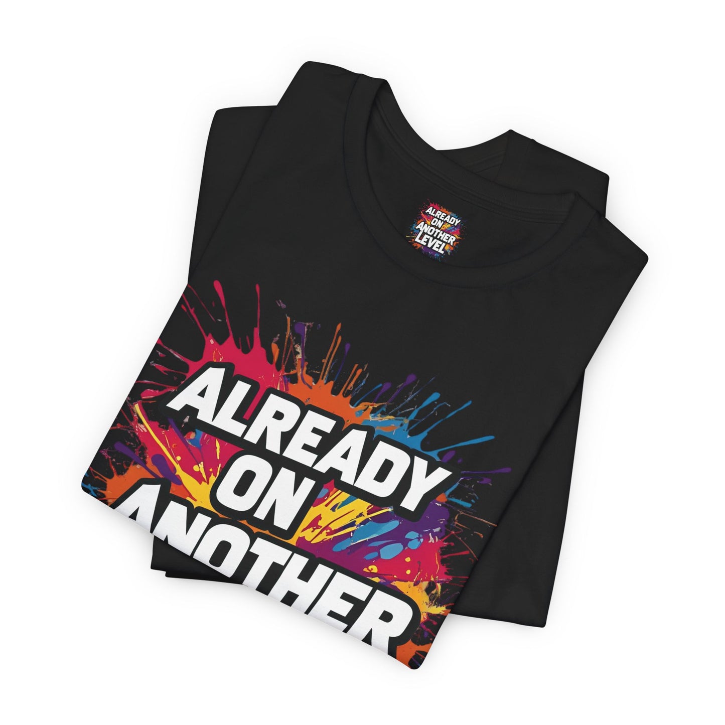 Already on Another Level - Colorful Motivational T-Shirt - Fitness Gym Tee - XS-4XL