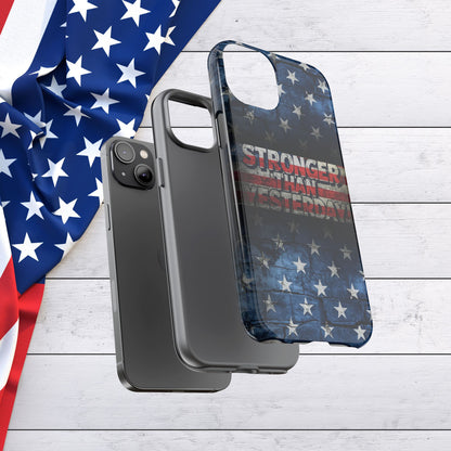 Patriotic Phone Case - Stronger Than Yesterday!, American Flag Design, Gift for Military, Independence Day, Motivational Decor, Tough Cases