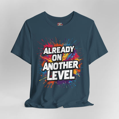 Already on Another Level - Colorful Motivational T-Shirt - Fitness Gym Tee - XS-4XL