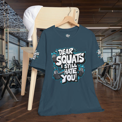 Fit & Fun Unisex Tee - 'Dear Squats, I Still Hate You!'