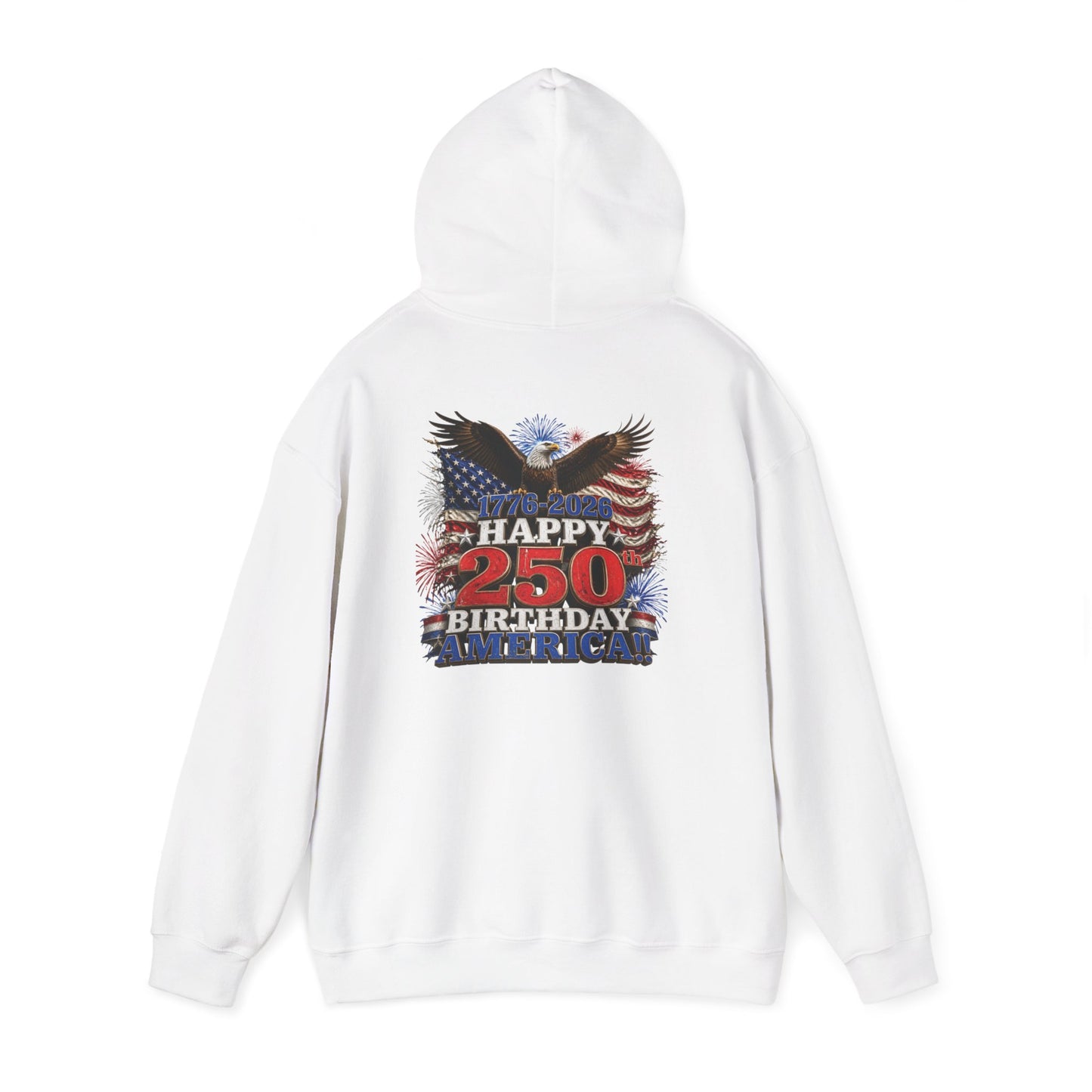 1776–2026 Happy 250th Birthday America!!! Hoodie | Patriotic Eagle & Flag Sweatshirt