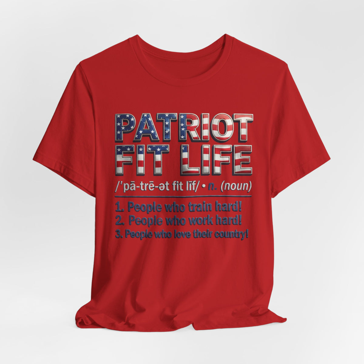 Patriot Fit Life Definition Tee — American Flag Fitness T-Shirt (Patriot: People Who Train, Work & Love Their Country)