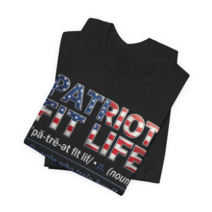 Patriot Fit Life Definition Tee — American Flag Fitness T-Shirt (Patriot: People Who Train, Work & Love Their Country)