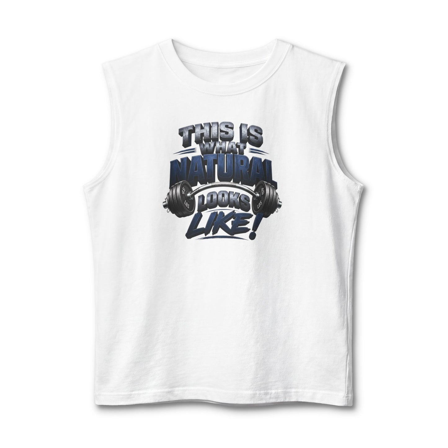 This Is What Natural Looks Like Muscle Tank — Gym Motivation Sleeveless Shirt